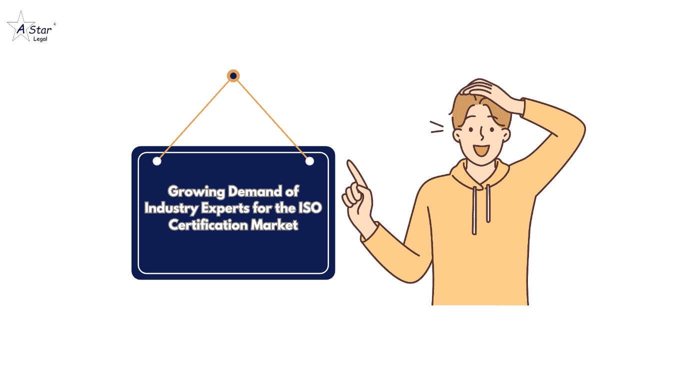 Growing Demand of Industry Experts for the ISO Certification Market- a star legal