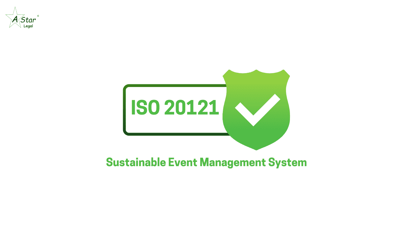 ISO 20121 Sustainable Event Management System- astarlegal