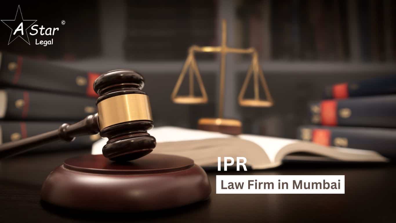 IPR Law Firm in Mumbai - a star legal associates